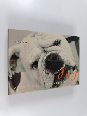 Iain Zaczek : Dog : a dog's life in art and literature