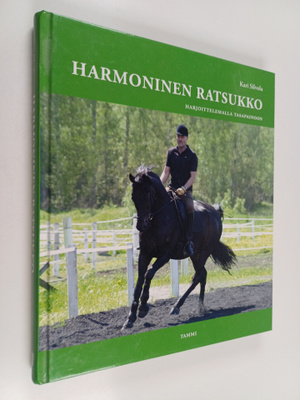 Kari Silvola : Harmoninen ratsukko : harjoittelemalla tas...