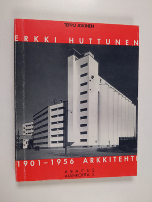 Teppo Jokinen : Erkki Huttunen : 1901-1956 arkkitehti