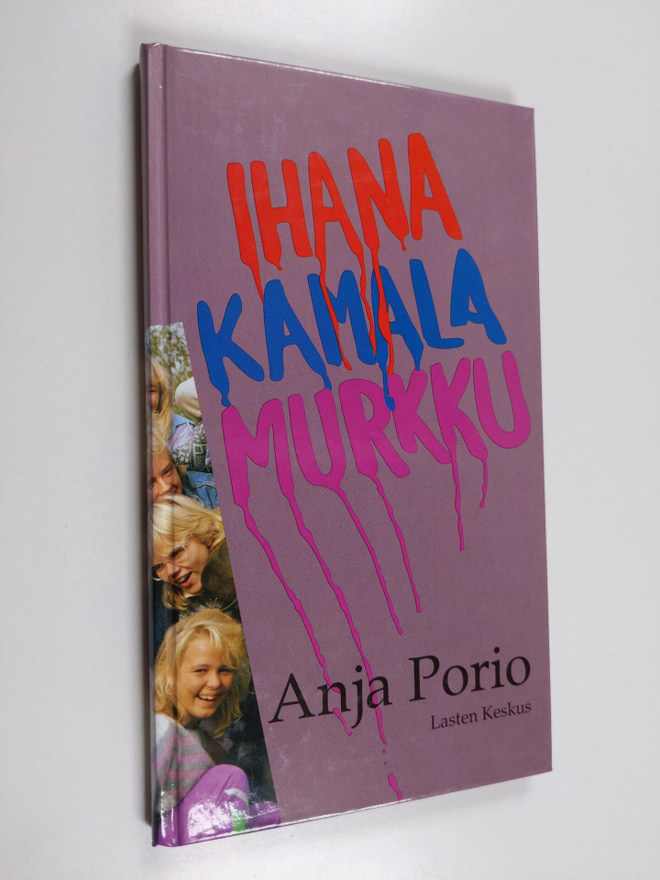 Anja Porio : Ihana, kamala murkku