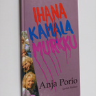 Anja Porio : Ihana, kamala murkku - pikkukuva 1