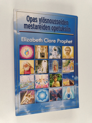 Elizabeth Clare Prophet : Opas ylösnousseiden mestareiden...
