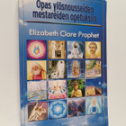 Elizabeth Clare Prophet : Opas ylösnousseiden mestareiden... - pikkukuva 1