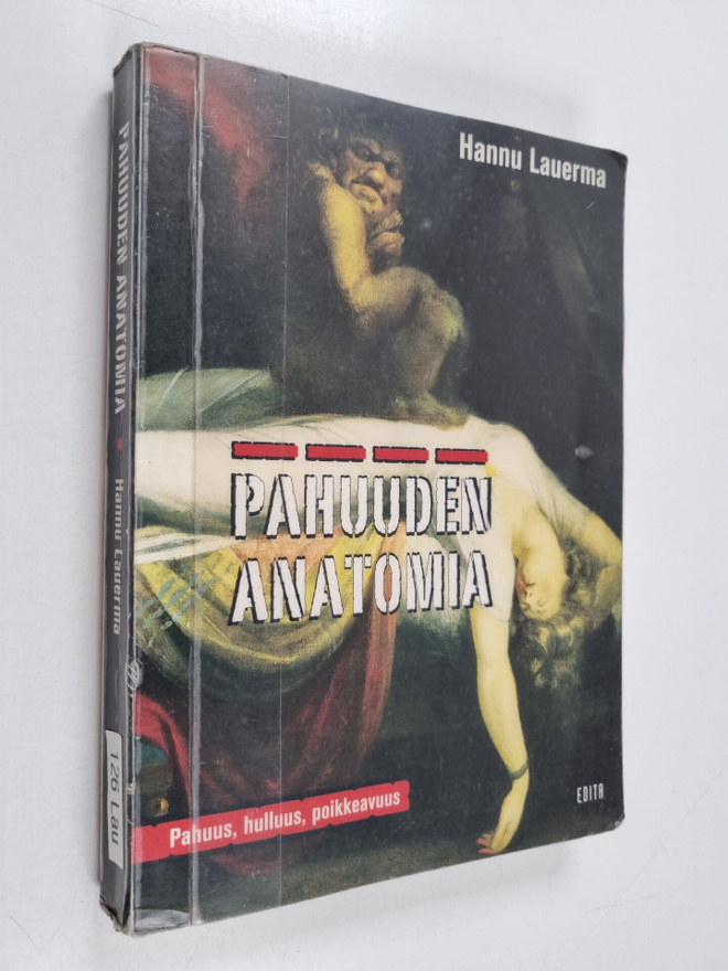 Hannu Lauerma : Pahuuden anatomia : pahuus, hulluus, poik...