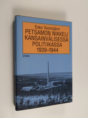 Esko Vuorisjärvi : Petsamon nikkeli kansainvälisessä poli...