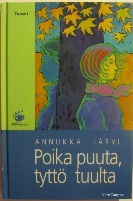 Annukka Järvi • Poika puuta, tyttö tuulta