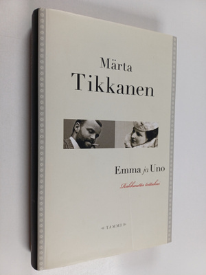 Märta Tikkanen : Emma ja Uno : rakkautta tottakai