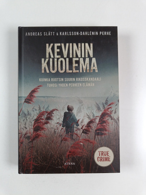Andreas Slätt : Kevinin kuolema : kuinka Ruotsin suurin r...