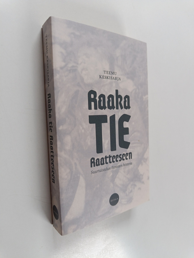 Teemu Keskisarja : Raaka tie Raatteeseen : suurtaistelun ...