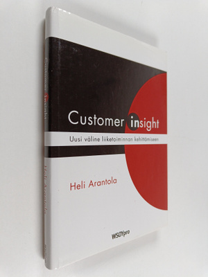 Heli Arantola : Customer insight : uusi väline liiketoimi...