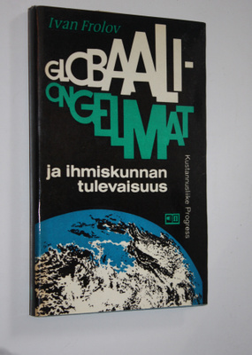 Ivan Frolov : Globaaliongelmat ja ihmiskunnan tulevaisuus