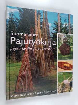 Minna Koskinen ym. : Suomalainen pajutyökirja : pajua kot...