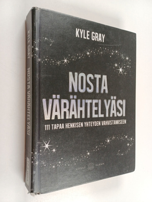 Kyle Gray : Nosta värähtelyäsi : 111 tapaa henkisen yhtey...
