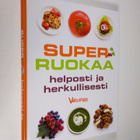 Jade ym. (suom.) Haapasalo : Superruokaa helposti ja herk... - pikkukuva 1