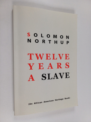 Solomon Northup : Twelve years a slave : narrative of sol...