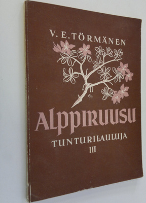 V. E. Törmänen : Alppiruusu : tunturilauluja 3