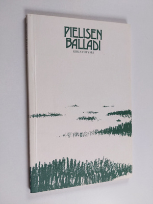 Pielisen balladi ja muuta Pohjois-Karjalan kesäyliopiston...