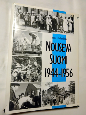 Nouseva Suomi 1944-1956 - Jouni Kallioniemi 1.p (sid.)