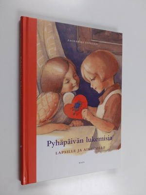 Zacharias Topelius : Pyhäpäivän lukemisia lapsille ja aik...