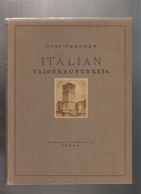 Okkonen, Onni: Italian taidekaupunkeja, Otava 1925, sid, K3+