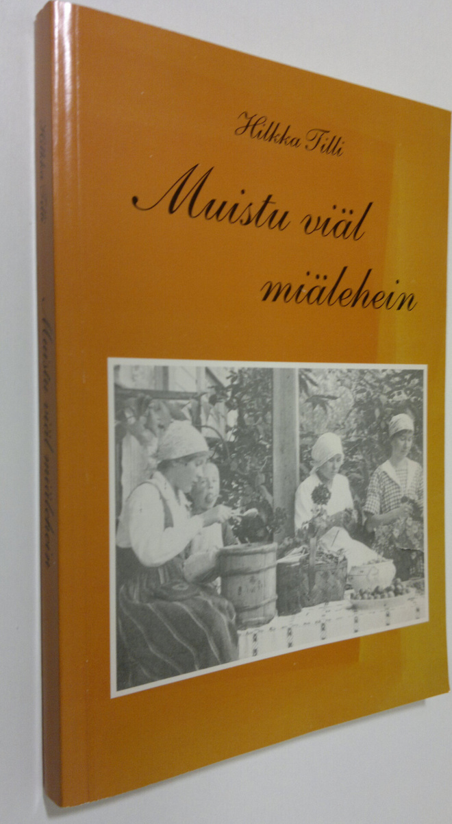 Hilkka Tilli : Muistu viäl miälehein (signeerattu) : Orim...