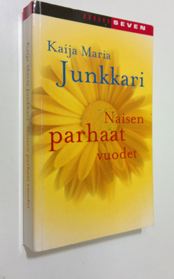 Kaija Junkkari : Naisen parhaat vuodet