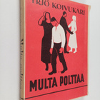 Yrjö Koivukari : Multa polttaa (signeerattu) - pikkukuva 1