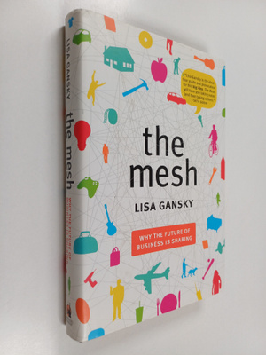 Lisa Gansky : The mesh : why the future of business is sh...