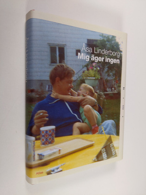 Åsa Linderborg : Mig äger ingen