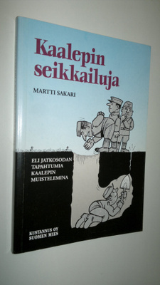 Martti Sakari : Kaalepin seikkailuja, eli, Jatkosodan tap...