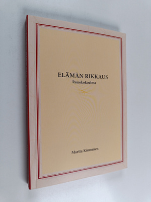 Martta Kinnunen : Elämän rikkaus : runokokoelma
