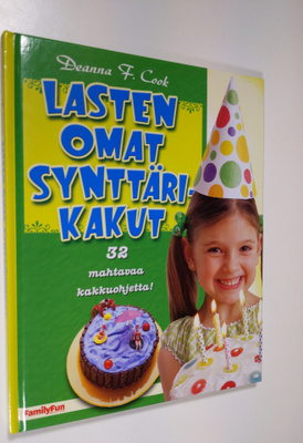 Deanna F. Cook : Lasten omat synttärikakut : 32 mahtavaa ...