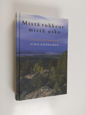 Simo Rundgren : Mistä rohkeus, mistä usko : Lapin papin p...