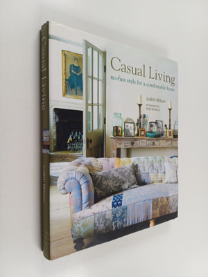 Judith Wilson : Casual living : no-fuss style for a comfo...