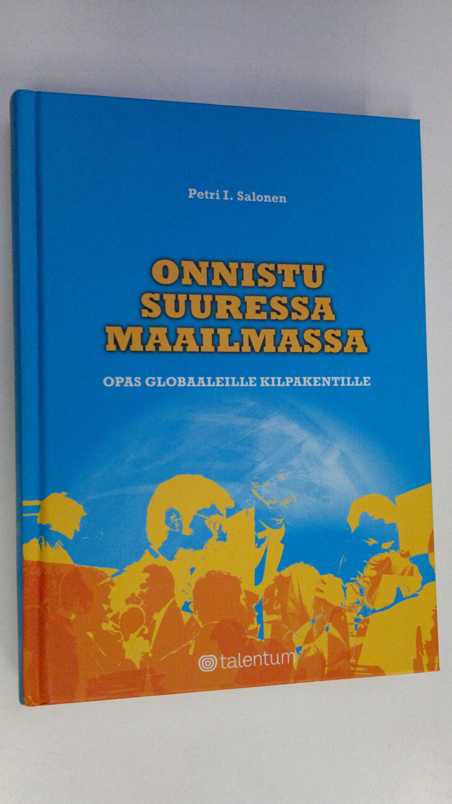 Petri I. Salonen : Onnistu suuressa maailmassa : opas glo...