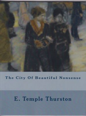 Ernest Temple Thurston: The City of Beautiful Nonsense