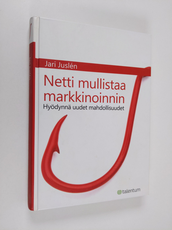Jari Juslen : Netti mullistaa markkinoinnin : hyödynnä uu...