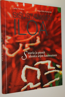 Carita Päivänen : Sisustamisen iloa : suuria ja pieniä id...
