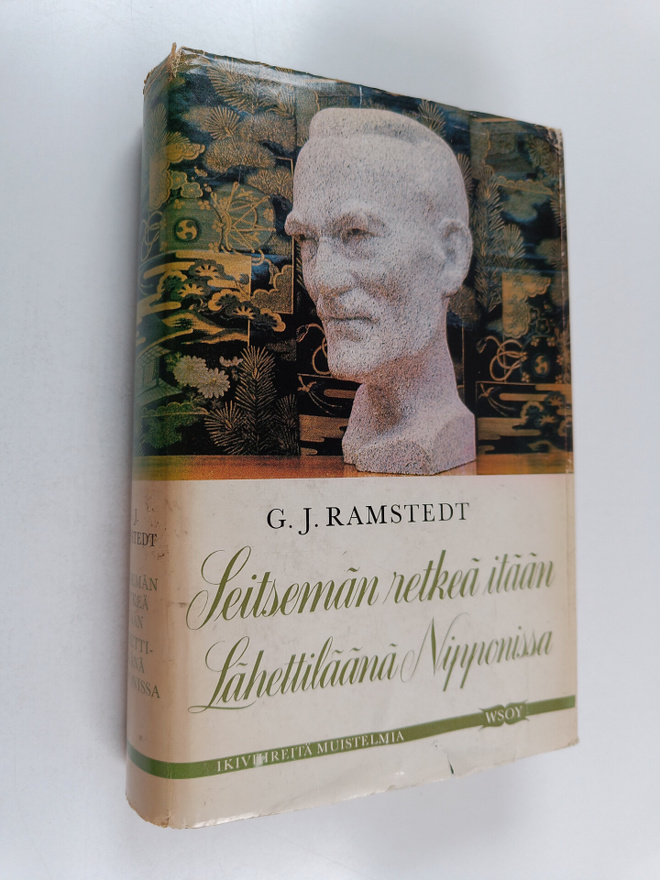 G. J. Ramstedt : Seitsemän retkeä itään ; Lähettiläänä Ni...