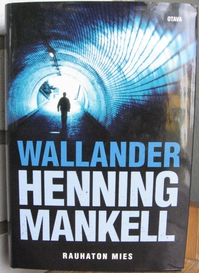 Henning Mankell: Rauhaton mies, Otava 2009. 1p. 544 s.