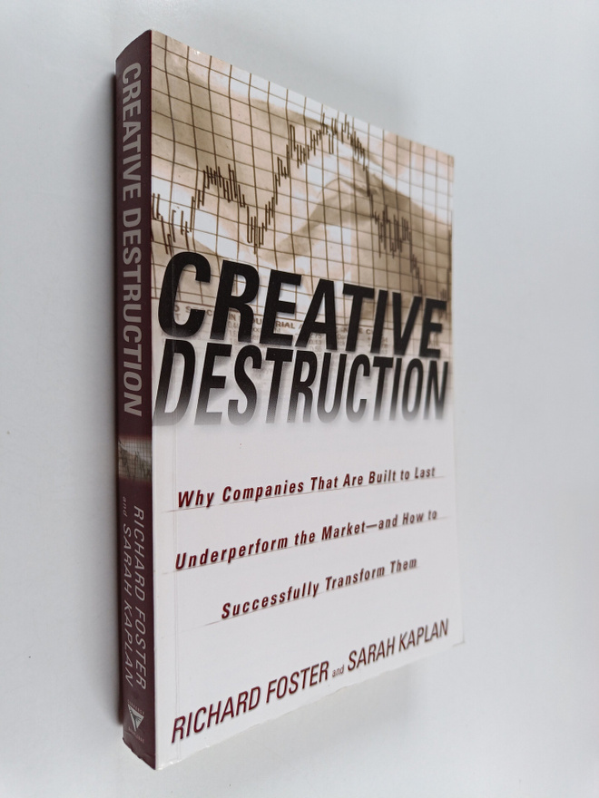 Richard Foster ym. : Creative Destruction - Why Companies...
