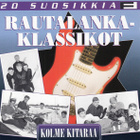 Rautalankaklassikot :  20 Suosikkia - Kolme Kitaraa  -  CD - pikkukuva 1