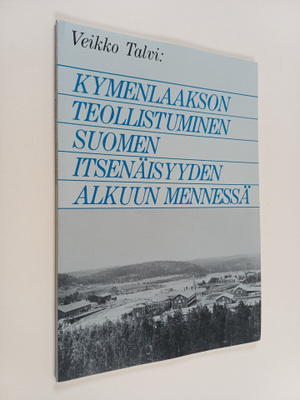 Veikko Talvi : Kymenlaakson teollistuminen Suomen itsenäi...
