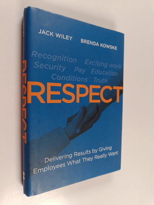Jack Wiley ym. : Respect : Delivering Results by Giving E...