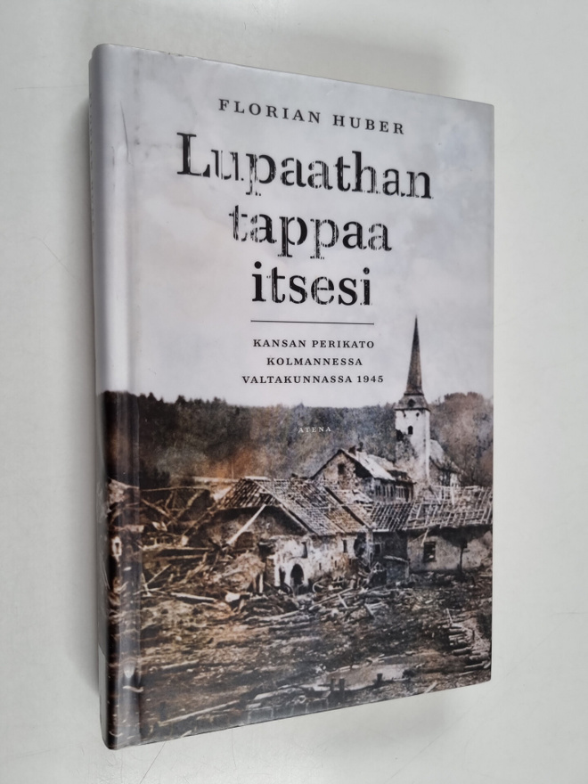 Florian Huber : Lupaathan tappaa itsesi : kansan perikato...