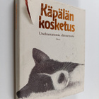 Kirsti (toim.) Mäkinen : Käpälän kosketus : unohtumattomi... - pikkukuva 1