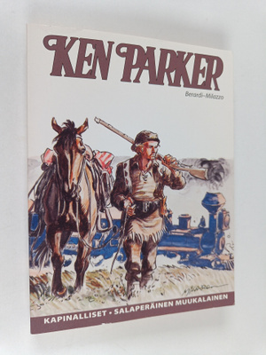 Giancarlo Berardi : Ken Parker : Kapinalliset ; Salaperäi...