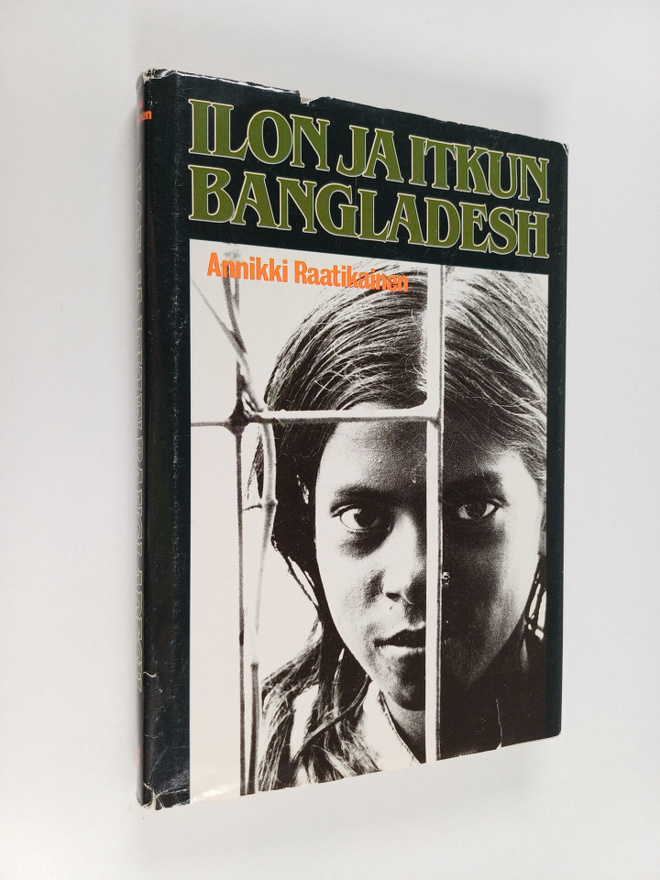Annikki Raatikainen : Ilon ja itkun Bangladesh