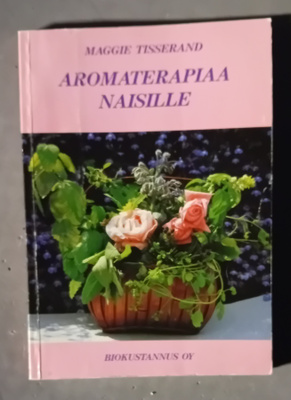Maggie Tisserand: Aromaterapiaa naisille