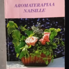 Maggie Tisserand: Aromaterapiaa naisille - pikkukuva 1